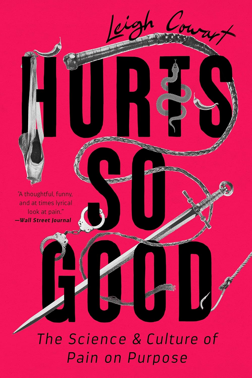 Hurts So Good: The Science and Culture of Pain on Purpose (PB)