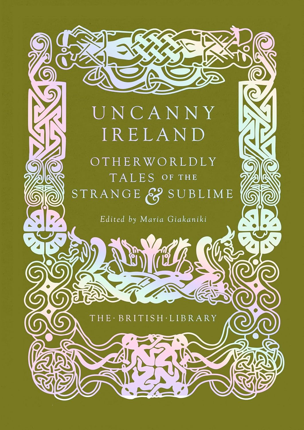 Uncanny Ireland: Otherworldly Tales of the Strange and Sublime (HC)