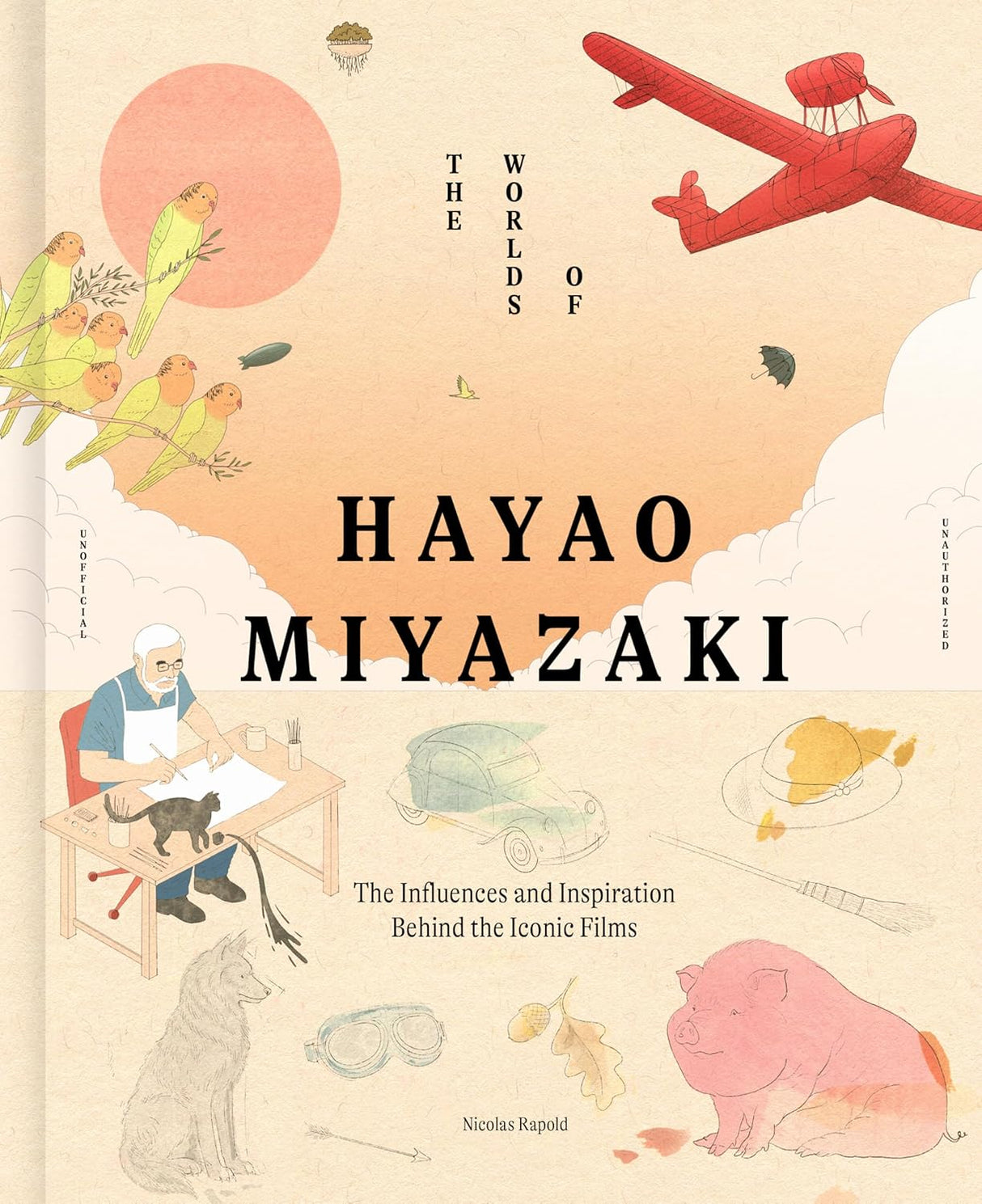 The Worlds of Hayao Miyazaki: The Influences and Inspiration Behind the Iconic Films (HC)