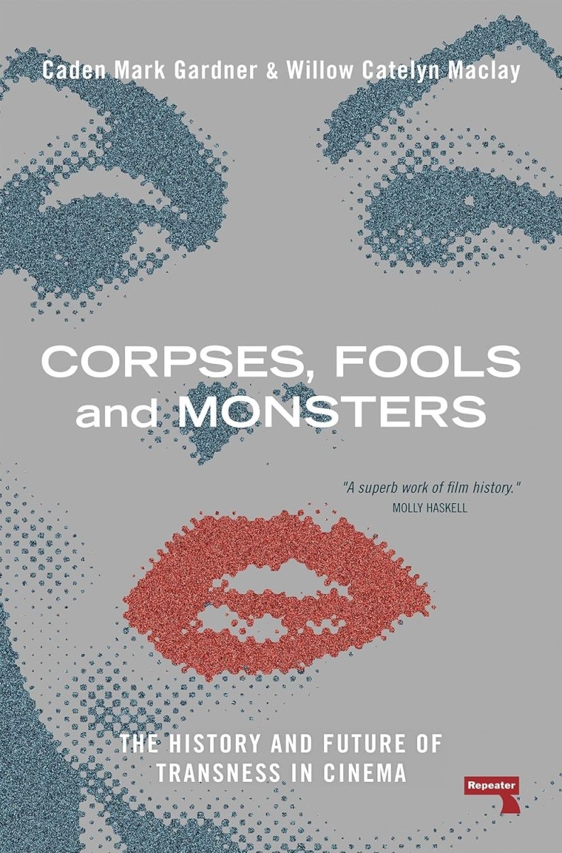 Corpses, Fools and Monsters: The History and Future of Transness in Cinema - Books