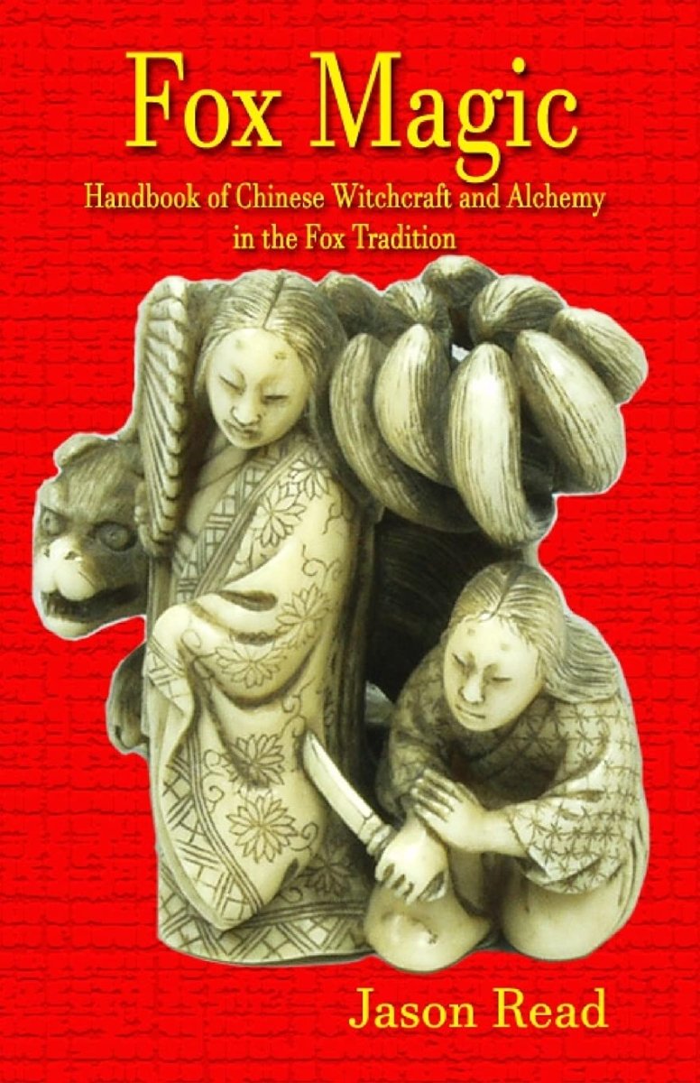 Fox Magic: Handbook of Chinese Witchcraft and Alchemy in the Fox Tradition - Books