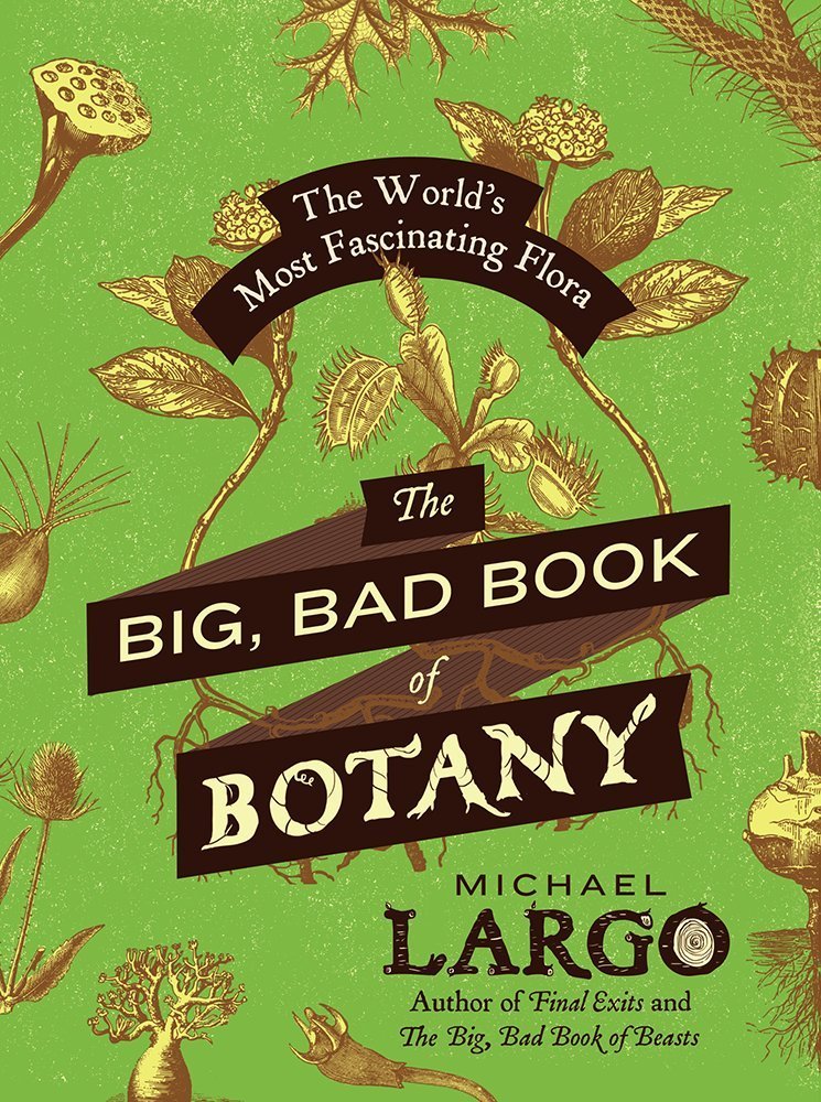 The Big, Bad Book of Botany: The World's Most Fascinating Flora - Books