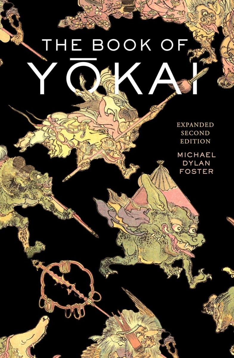 The Book of Yokai : Mysterious Creatures of Japanese Folklore (Expanded Second Edition, PB) - Books