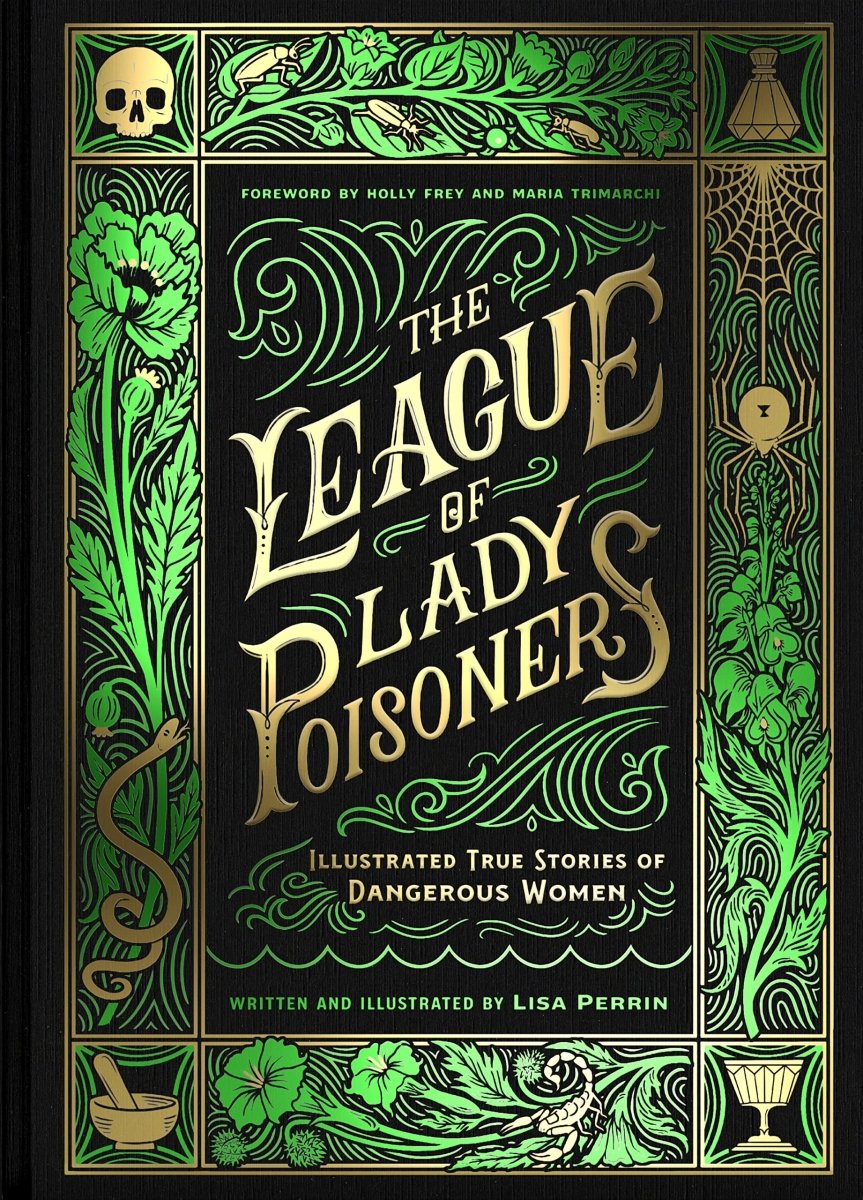 The League of Lady Poisoners: Illustrated True Stories of Dangerous Women (HC) - Books