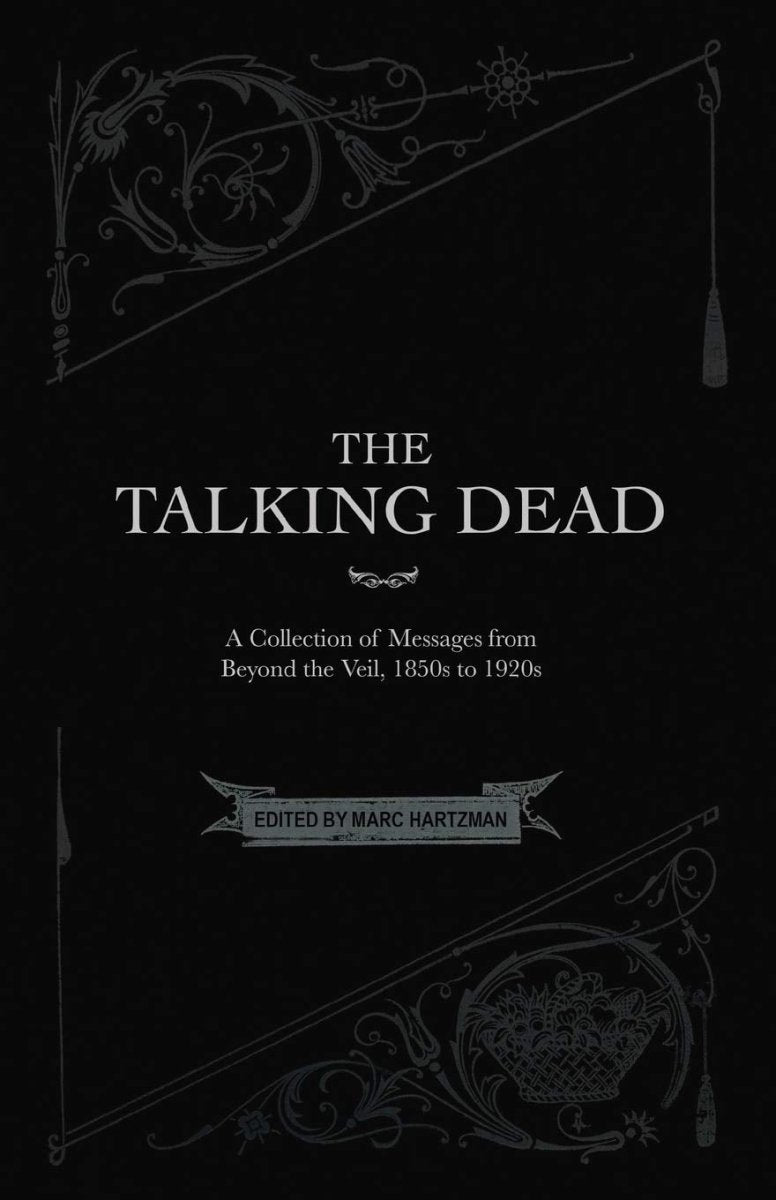 The Talking Dead: A Collection of Messages from Beyond the Veil, 1850s to 1920s - Books
