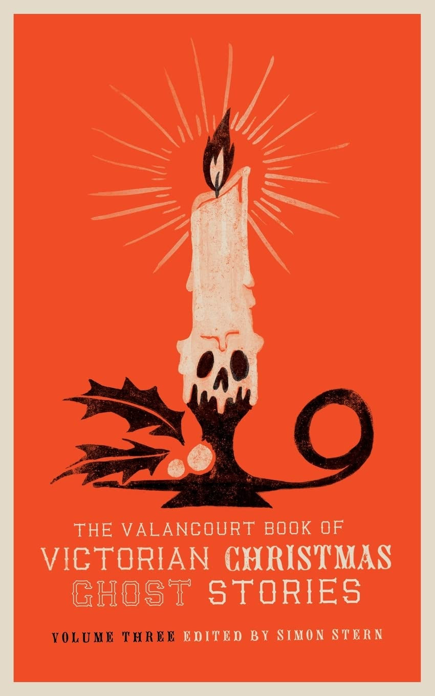 The Valancourt Book of Victorian Christmas Ghost Stories: Volume Three