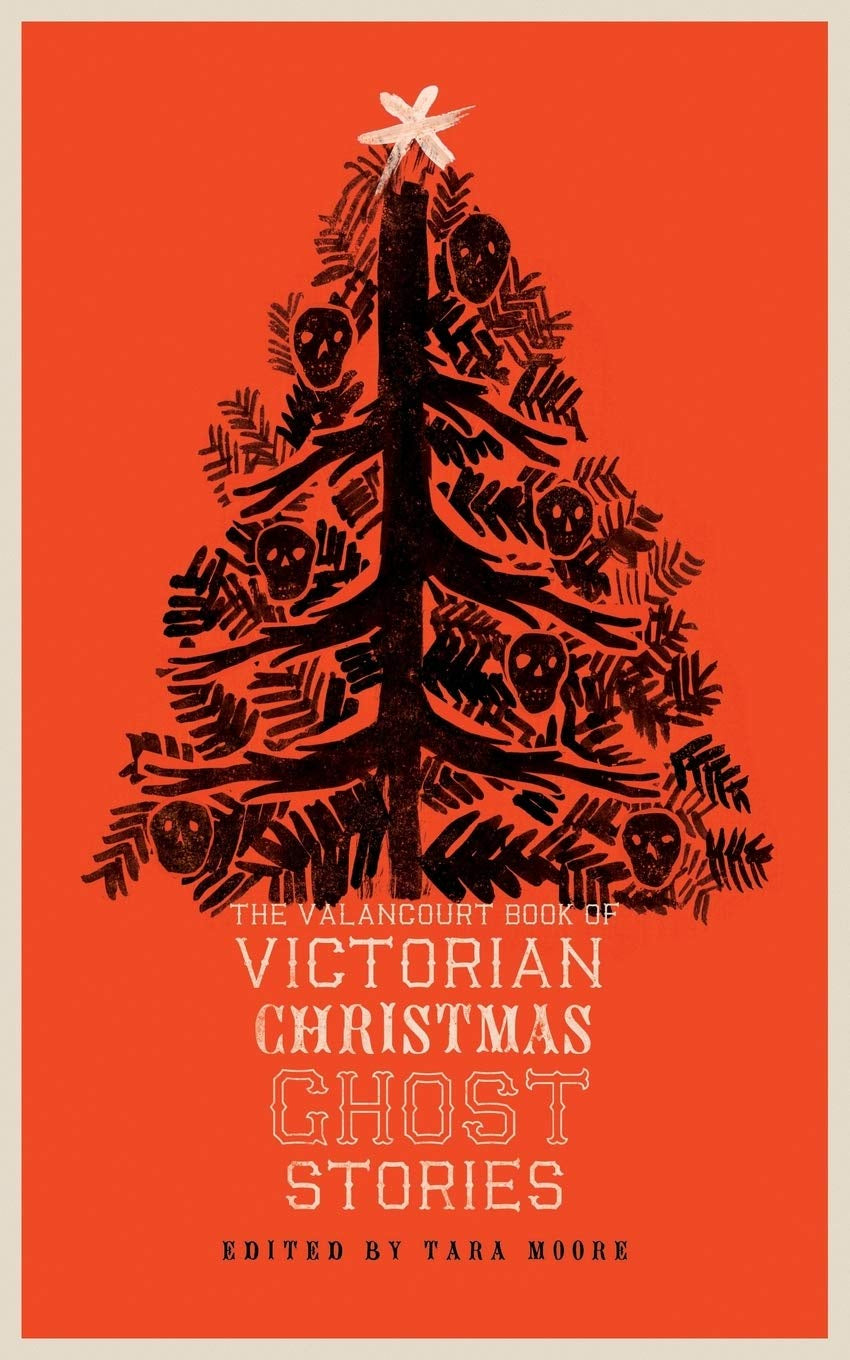 The Valancourt Book of Victorian Christmas Ghost Stories: Volume One
