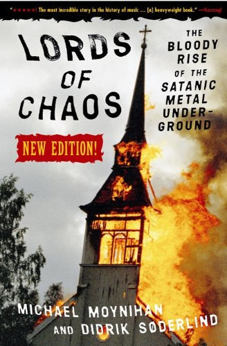 Lords of Chaos: The Bloody Rise of the Satanic Metal Underground (New Edition)