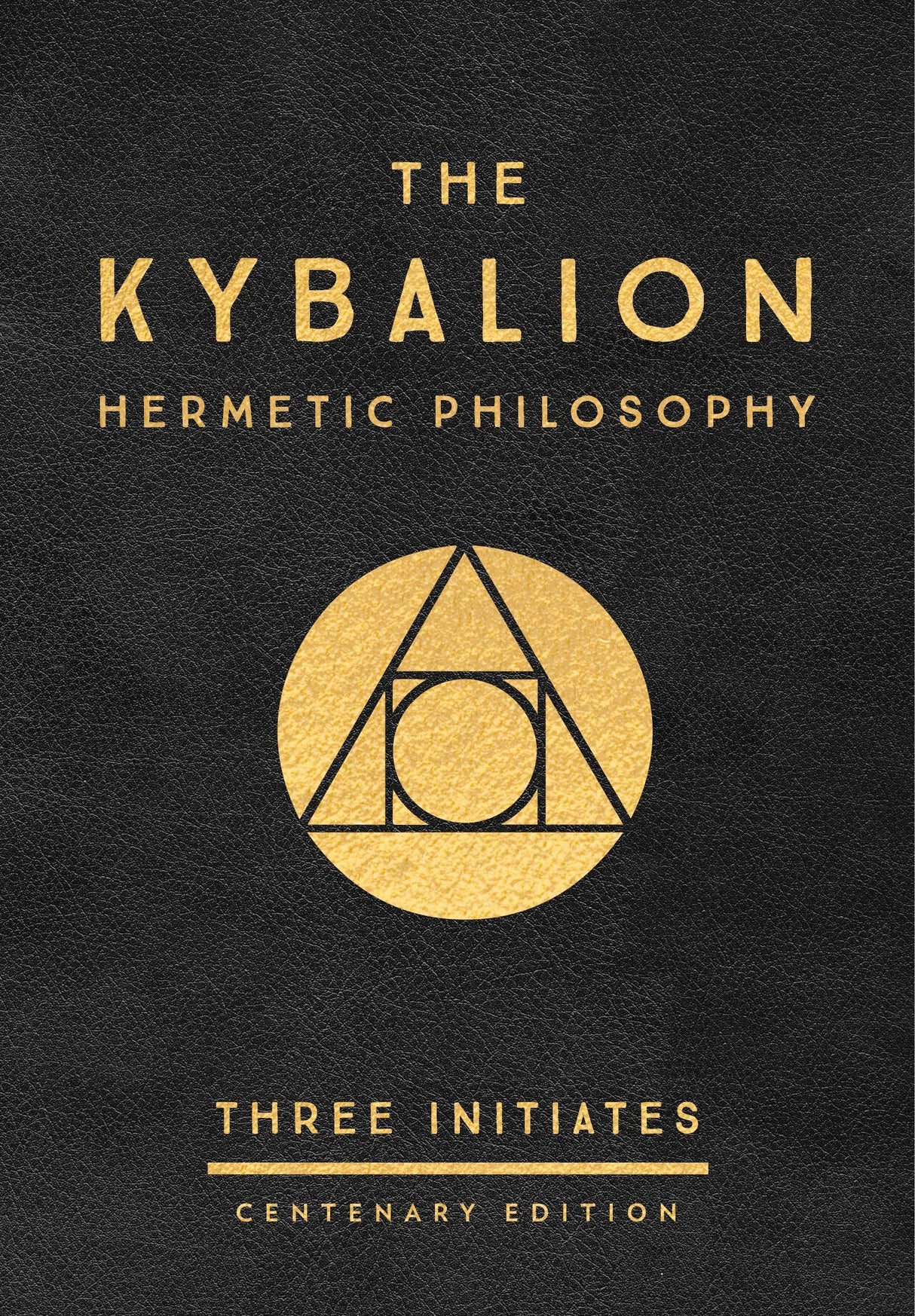 The Kybalion: Hermetic Philosophy (Centenary Edition)