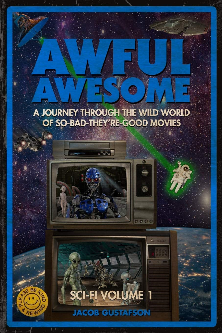 Awful Awesome: Sci-Fi Volume 1: A Journey Through So-Bad-It's-Good Sci-Fi Films