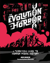 The Evolution of Horror: A Terrifying Guide to Horror Movie History (Book, HC)