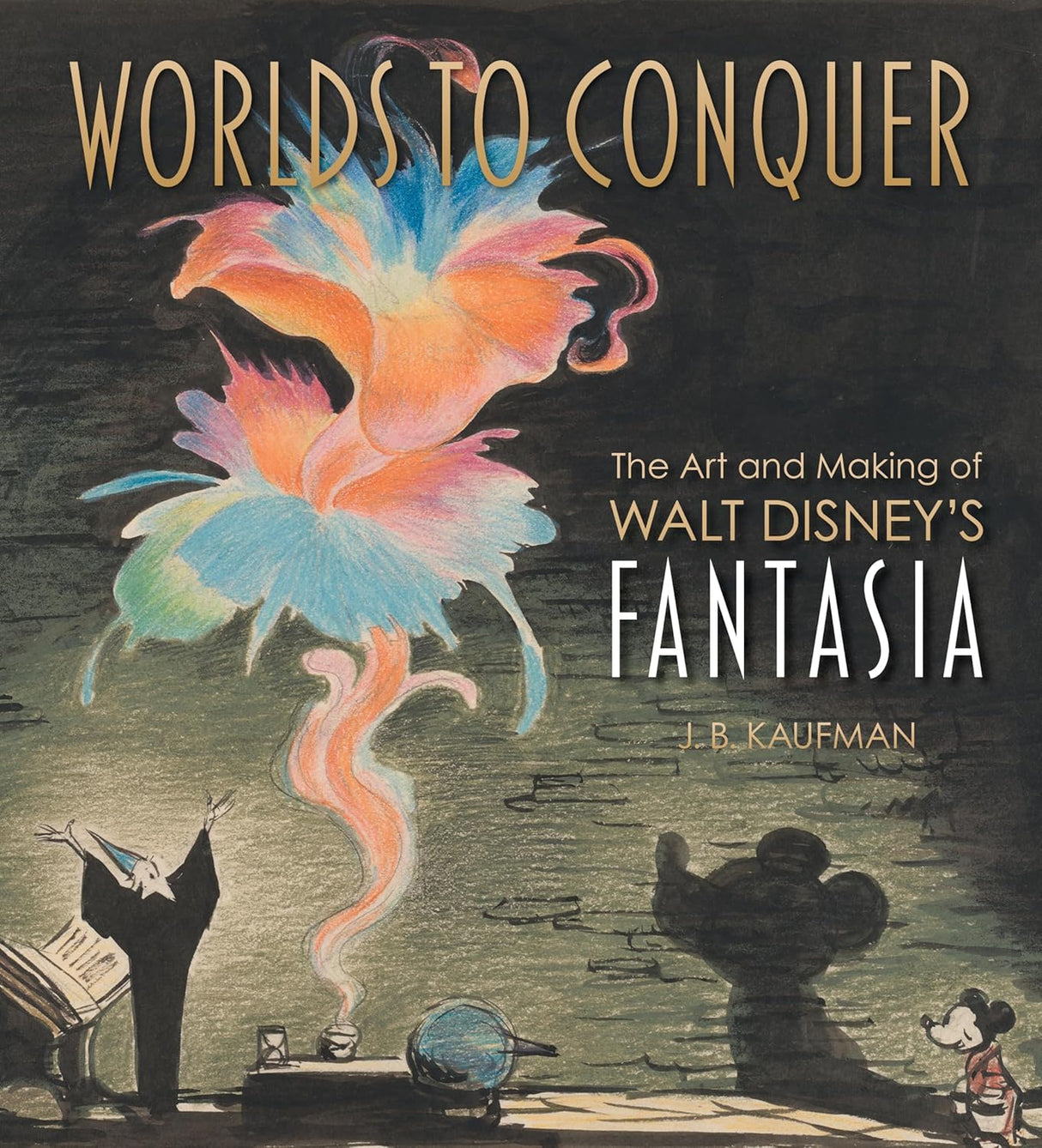 Worlds to Conquer: The Art & Making of Walt Disney's Fantasia (HC)