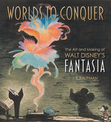 Worlds to Conquer: The Art & Making of Walt Disney's Fantasia (HC)