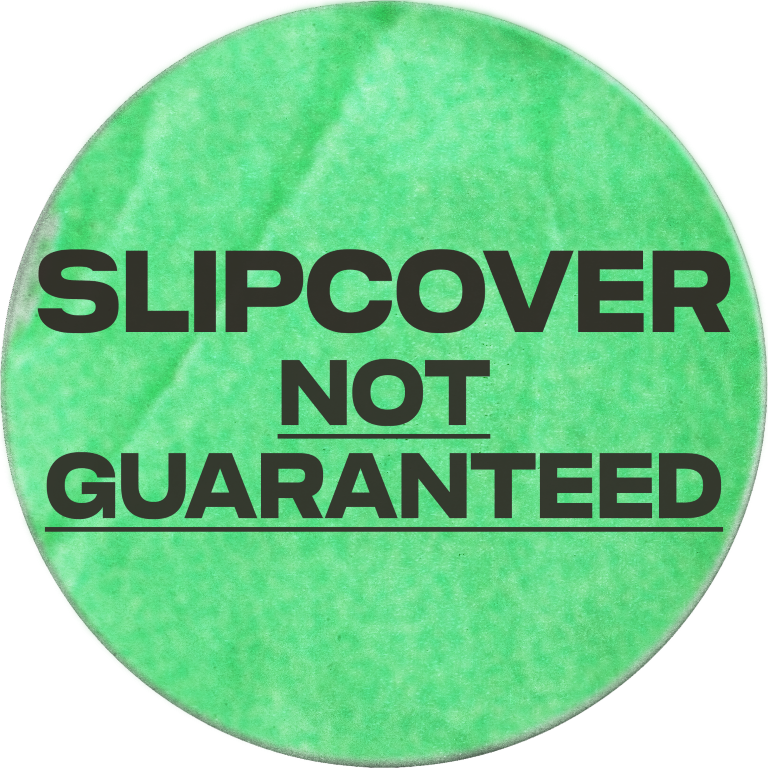 Slipcover Not Guaranteed