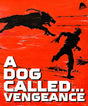 A Dog Called...Vengeance - New Blu - Ray