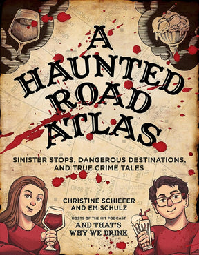 A Haunted Road Atlas: Sinister Stops, Dangerous Destinations, and True Crime Tales - Books