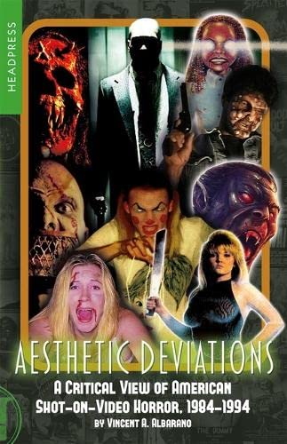 Aesthetic Deviations: A Critical View of American Shot - on - Video Horror, 1984 - 1994 (PB) - Books