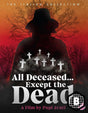All Deceased... Except the Dead (Region B) - New Blu - Ray