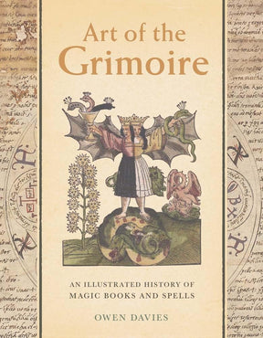 Art of the Grimoire: An Illustrated History of Magic Books and Spells - Books
