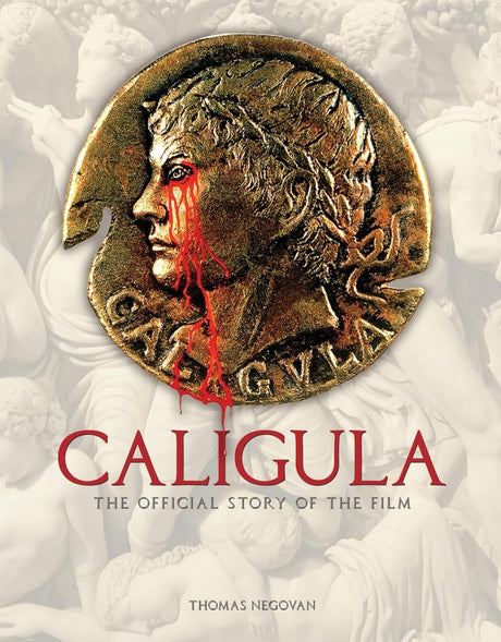 BOOK PRE - ORDER - Caligula: The Official Story of the Film (HC) - Books