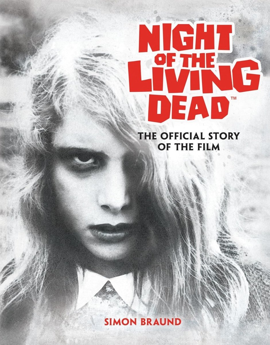 BOOK PRE-ORDER - Night of the Living Dead: The Official Story of the Film (HC)