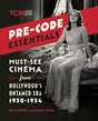BOOK PRE - ORDER - Pre - Code Essentials: Must - See Cinema from Hollywood’s Untamed Era, 1930 - 1934 (PB) - Books