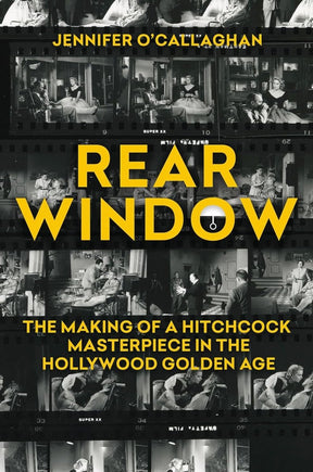 BOOK PRE - ORDER - Rear Window: The Making of a Hitchcock Masterpiece in the Hollywood Golden Age (HC) - Books