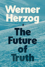 BOOK PRE - ORDER - The Future of Truth (Werner Herzog) (HC) - Books