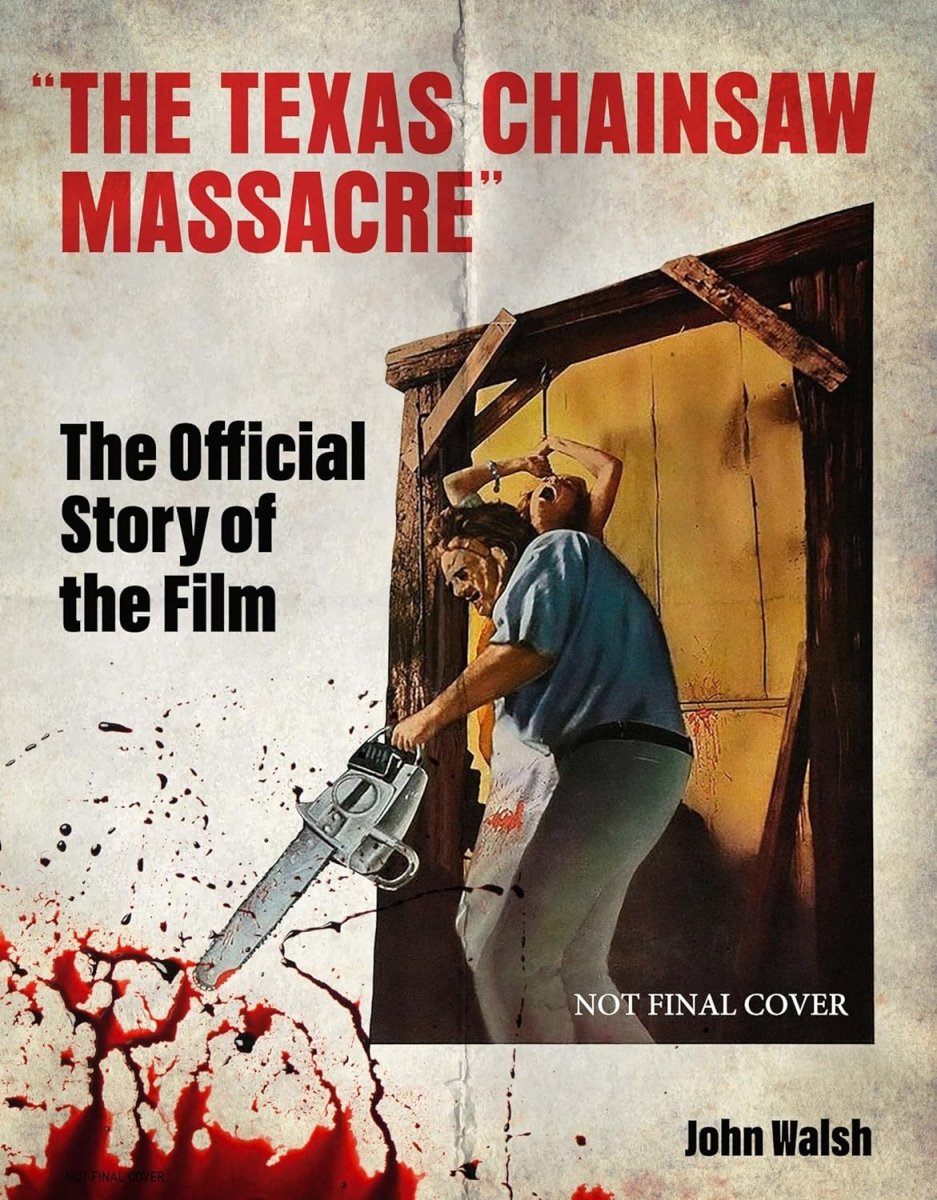 BOOK PRE - ORDER - The Texas Chainsaw Massacre: The Official Story of the Film (HC) - Books