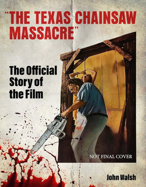 BOOK PRE - ORDER - The Texas Chainsaw Massacre: The Official Story of the Film (HC) - Books