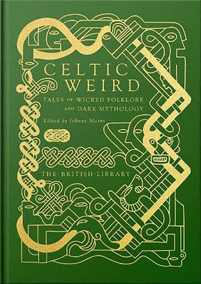 Celtic Weird: Tales of Wicked Folklore and Dark Mythology (HC) - Books