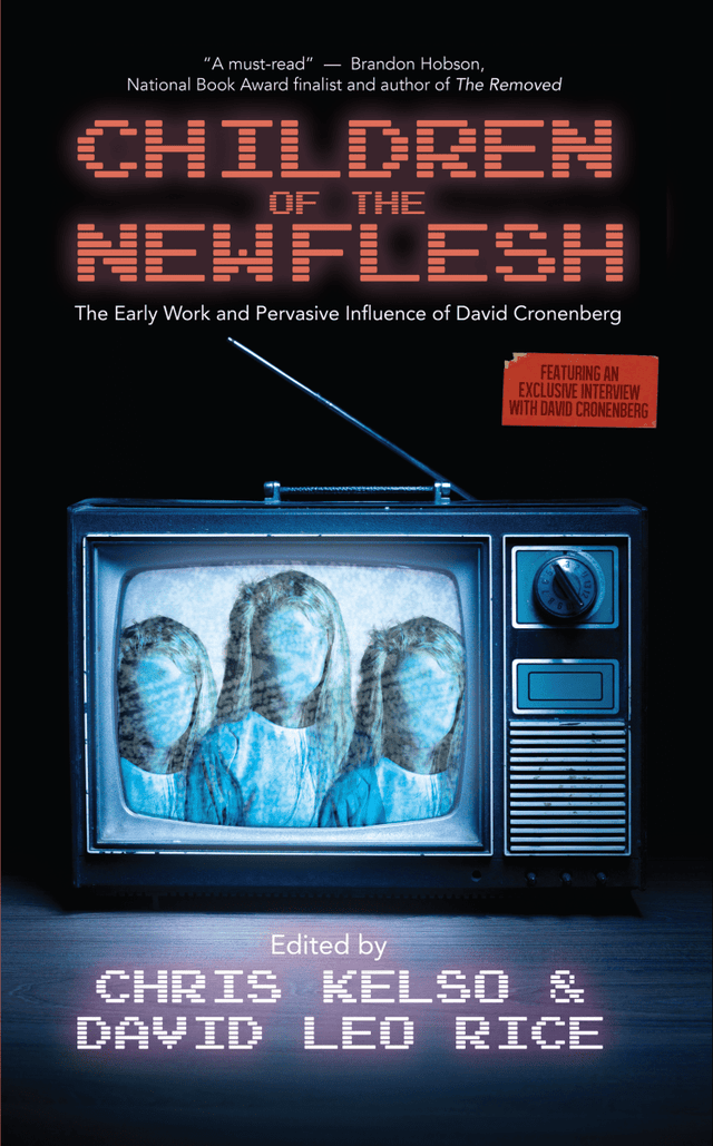 Children of the New Flesh The Early Work and Pervasive Influence of David Cronenberg - Books