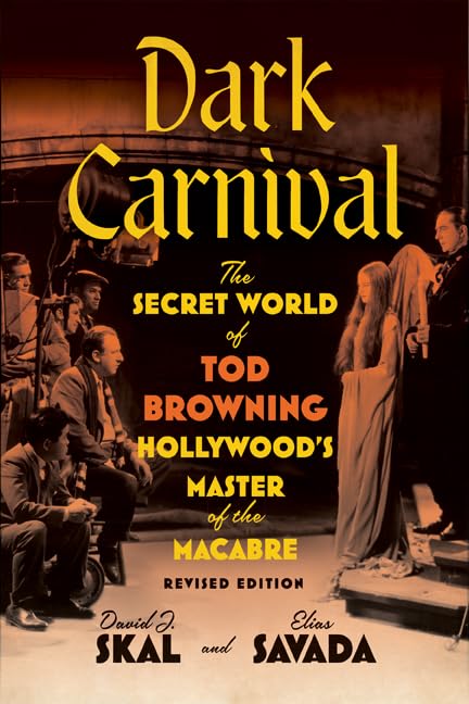 Dark Carnival: The Secret World of Tod Browning, Hollywood’s Master of the Macabre - Books