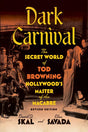 Dark Carnival: The Secret World of Tod Browning, Hollywood’s Master of the Macabre - Books