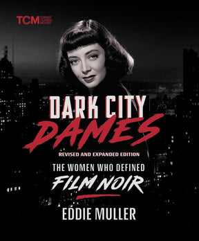 Dark City Dames: The Women Who Defined Film Noir (Revised and Expanded Edition) (HC) - Books
