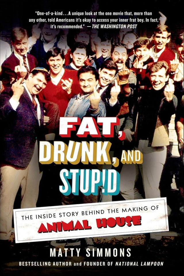 Fat, Drunk, and Stupid: The Inside Story Behind the Making of Animal House - Books