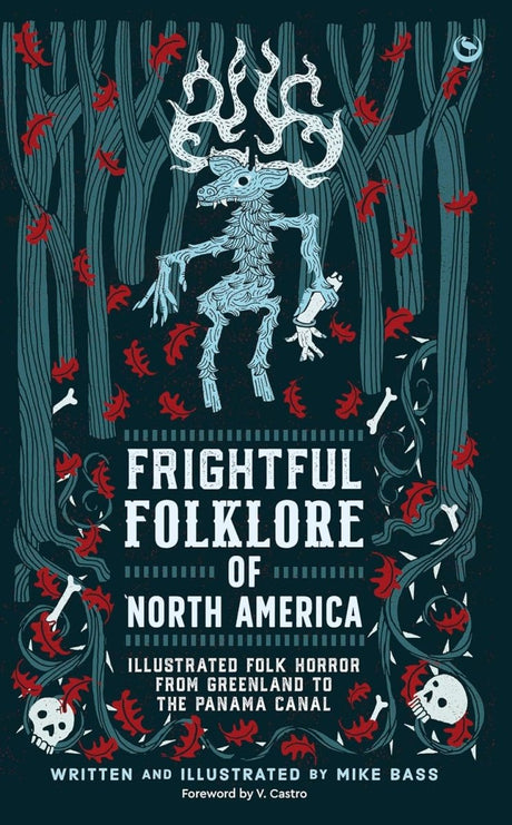 Frightful Folklore of North America: Illustrated Folk Horror from Greenland to the Panama Canal - Books