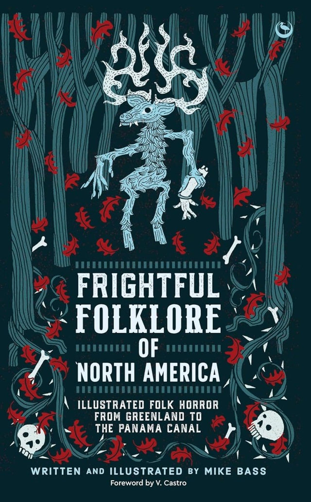 Frightful Folklore of North America: Illustrated Folk Horror from Greenland to the Panama Canal - Books
