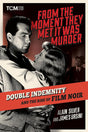 From the Moment They Met It Was Murder: Double Indemnity and the Rise of Film Noir (HC) - Books