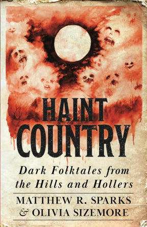 Haint Country: Dark Folktales from the Hills and Hollers (PB) - Books