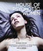 House of Psychotic Women: (Expanded Edition) An Autobiographical Topography of Female Neurosis in Horror and Exploitation Films (PB) - Books