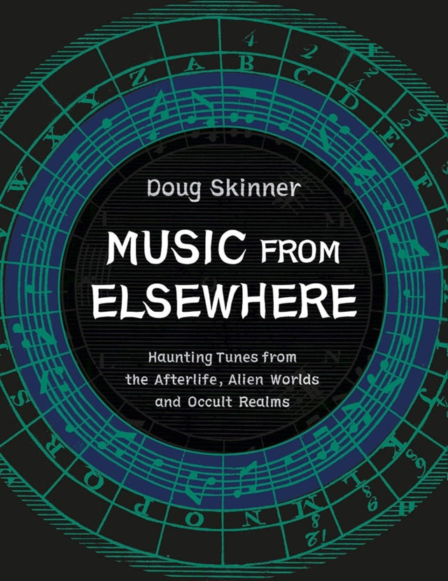 Music from Elsewhere: Haunting Tunes from the Afterlife, Alien Worlds and Occult Realms - Books