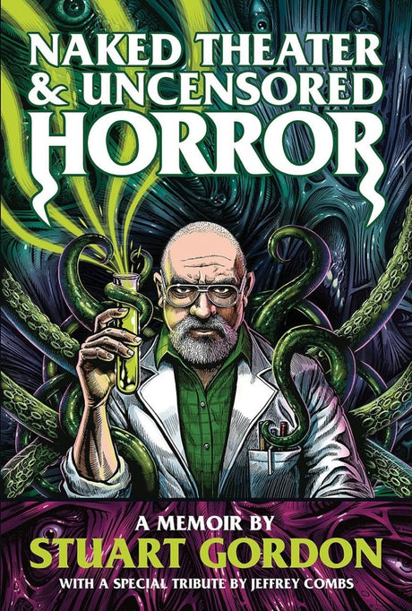 Naked Theater & Uncensored Horror: A Memoir by Stuart Gordon (PB) - Books