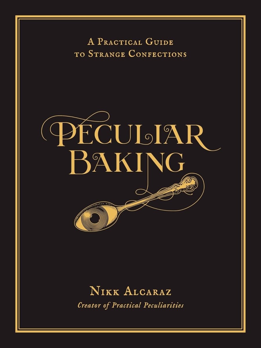 Peculiar Baking: A Practical Guide to Strange Confections - Books
