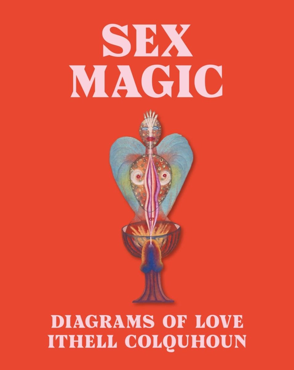 Sex Magic: Ithell Colquhoun's Diagrams of Love - Books