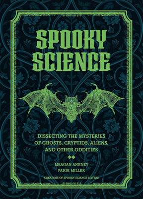 Spooky Science: Dissecting the Mysteries of Ghosts, Cryptids, Aliens, and Other Oddities - Books