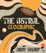 The Astral Geographic: The Watkins Guide to the Occult World - Books