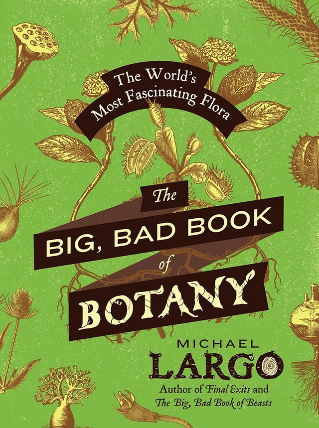 The Big, Bad Book of Botany: The World's Most Fascinating Flora - Books