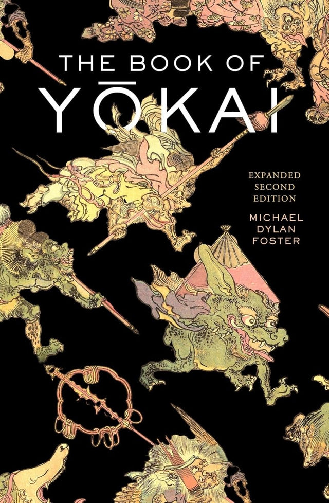 The Book of Yokai : Mysterious Creatures of Japanese Folklore (Expanded Second Edition, PB) - Books