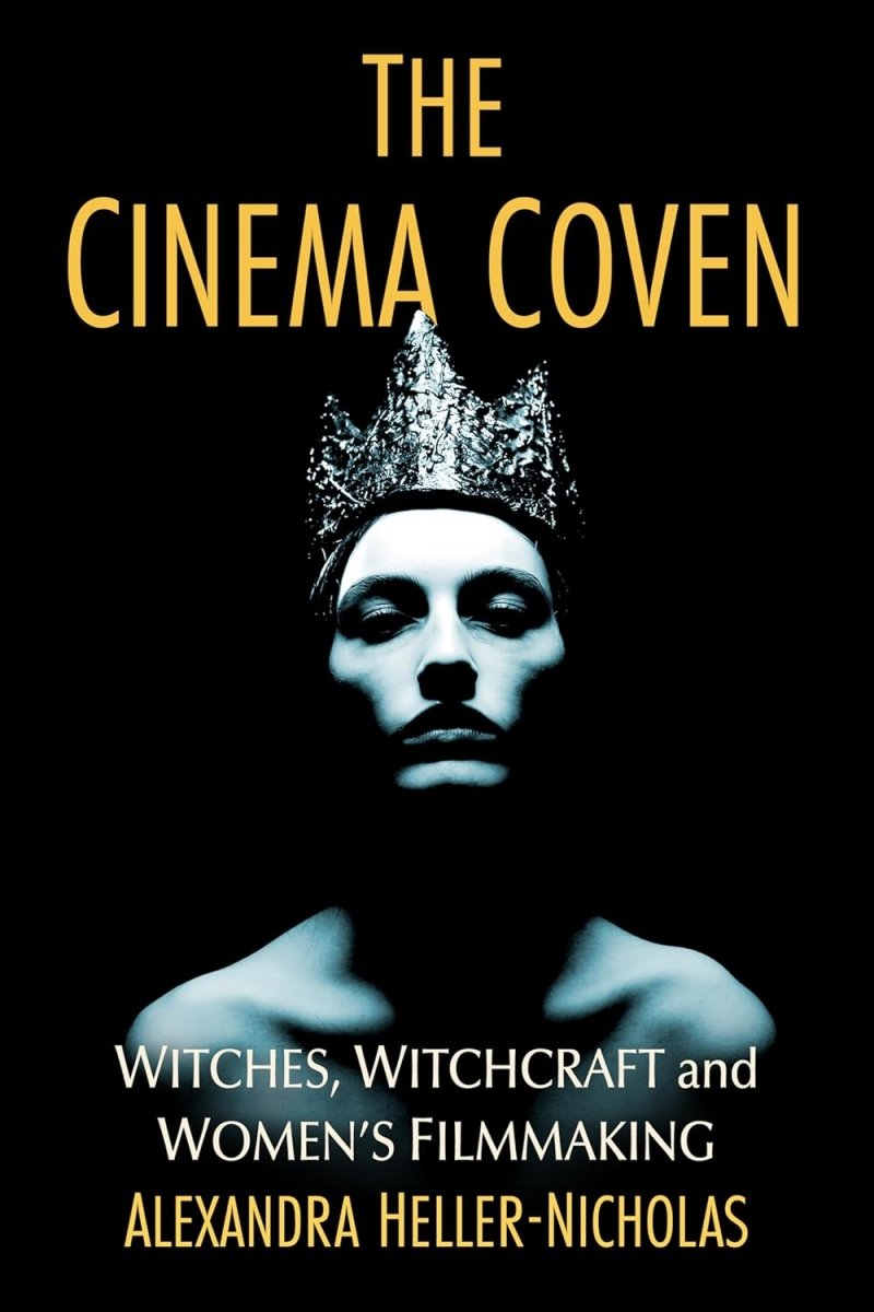 The Cinema Coven: Witches, Witchcraft and Women's Filmmaking - Books